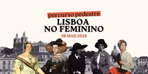 \ud83d\udce2 Percurso Pedestre: Lisboa No Feminino (2.\u00aa Edi\u00e7\u00e3o)