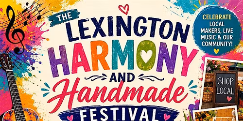 THE LEXINGTON HARMONY AND HANDMADE FESTIVAL