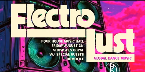 Electro Lust w\/ Domocile