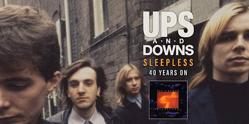 UPS AND DOWNS 'Sleepless 40 Years On' - Sydney Show