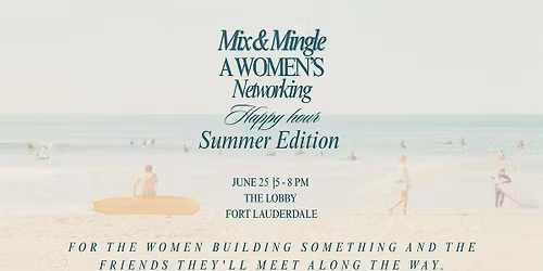Mix & Mingle: A Women's Networking Happy Hour - Summer Edition