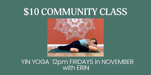 $10 Community Class: Yin Yoga 12:00PM Fridays in November