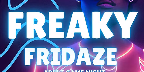 Freaky Fridaze : Adult Game Night