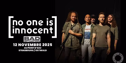 NO ONE IS INNOCENT + Bad Situation - Le Point D'Eau -Strasbourg \/ Ostwald