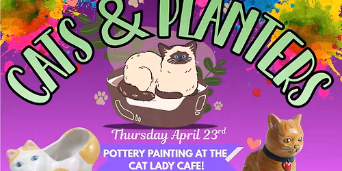 Cats and Planters!  Pottery Painting At The Cat Lady Cafe!