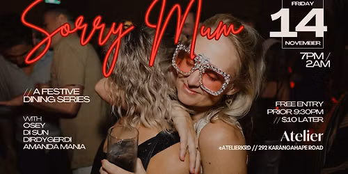 SORRY MUM \/\/ A Festive Dining Series at Atelier
