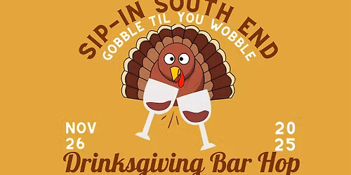 Sip in South End: Gobble til You Wobble