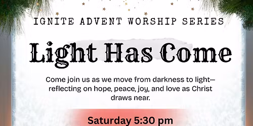 Ignite Contemporary Worship Service ~ Light Has Come