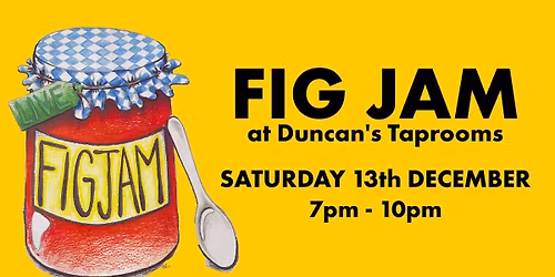 Fig Jam at Duncan's Taprooms
