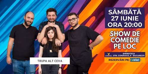 \ud83d\udd25 SHOW DE COMEDIE PE LOC \ud83d\udd25 Alt Ceva la Improteca