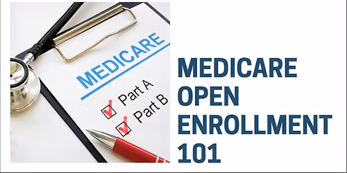 Medicare Open Enrollment 101