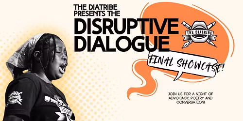 The Diatribe Presents: The Disruptive Dialogue Final Showcase!