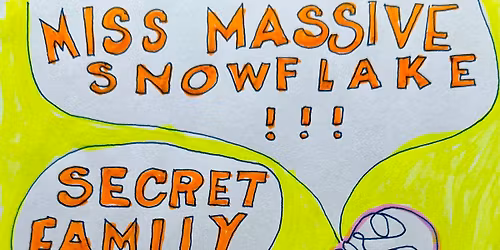 Miss Massive Snowflake \/ Secret Family