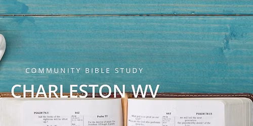 Community Bible Study, Charleston, WV- OPENING DAY