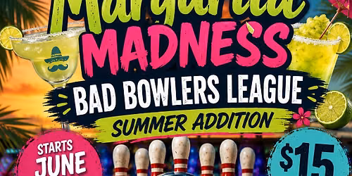 Margarita Maddness BAD Bowlers