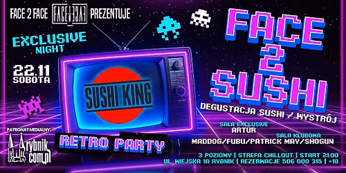 FACE 2 SUSHI & RETRO PARTY | EXCLUSIVE NIGHT