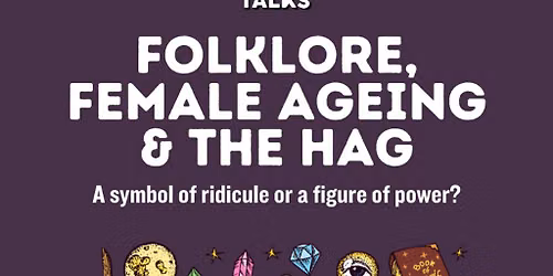 Seed Talks: Folklore, Female Aging & The Hag
