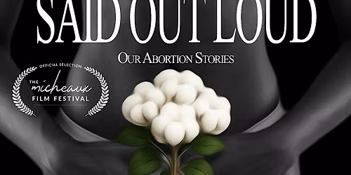 "Said Out Loud: Our Abortion Stories" Documentary Premiere