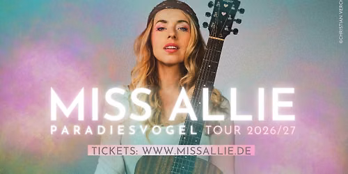 Miss Allie \u2022 POTSDAM \u2022 Paradiesvogel Tour 2026\/27
