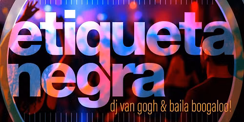 Salsa Saturday with Etiqueta Negra + DJ Van Gogh + Baila Boogalo!