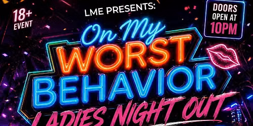 On My Worst Behavior: Ladies Night Out