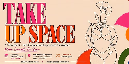 TAKE UP SPACE A Movement + Self Connection Experience for Women