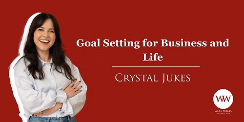 Goal Setting for Business and Life