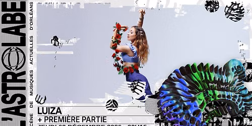 LUIZA + 1ÈRE PARTIE | L'ASTROLABE-ORLÉANS — 1 Rue Alexandre Avisse (3ème étage de la patinoire), 45000 Orléans, France