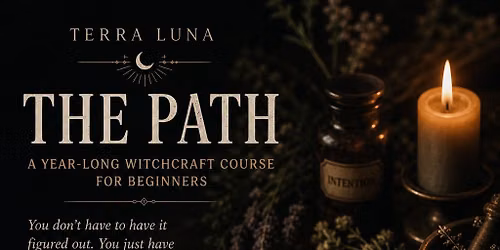 Terra Luna: The Path, A year Long Witchcraft Course