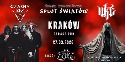 KRAK\u00d3W "Splot \u015awiat\u00f3w": Trasa CZARNY BEZ & UK\u0106 + \u0179RENICE \/\/ Garage Pub