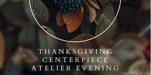 Thanksgiving Floral Atelier Evening 