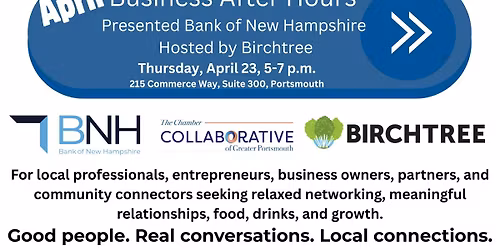 April 23 Business After Hours Presented by Bank of New Hampshire Hosted by Birchtree