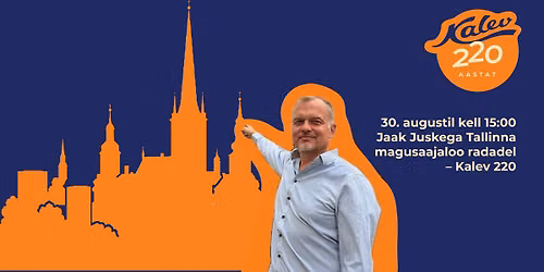 Jaak Juskega Tallinna magusaajaloo radadel - Kalev 220