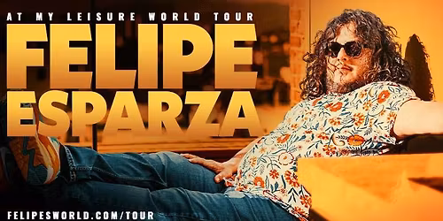 Felipe Esparza: At My Leisure World Tour - Cleveland, OH