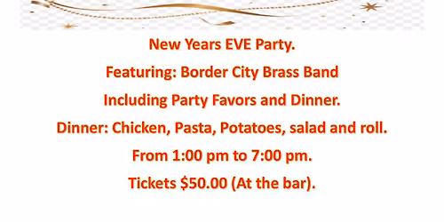 New Years Eve Party 1pm to 7 PM.