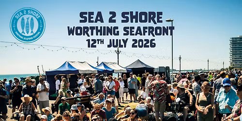 Sea2Shore 2026 - Worthing Seafood Festival 