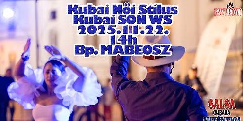 Kubai N\u0151i St\u00edlus & Kubai Son WS - 25.11.22. - MAB\u00c9OSZ