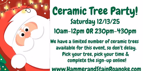 12\/13\/25 (Saturday) Ceramic Tree Party! 10am-12pm OR 230pm-430pm