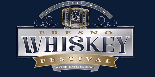 Fresno Whiskey Festival 2026 - 10th Anniversary