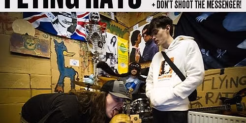 Flying Rats + The Drop Jonnies + Don't Shoot The Messenger!