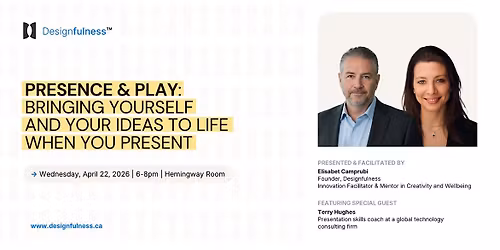 Presence & Play: Bringing Yourself and Your Ideas to Life When You Present