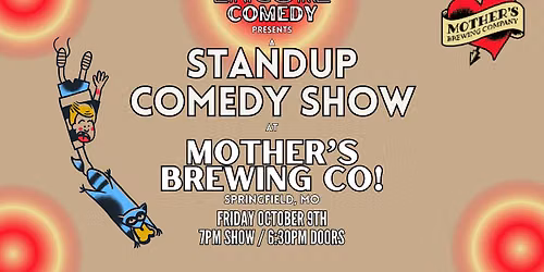 Standup Comedy at Mother's Brewing! (Springfield, MO)