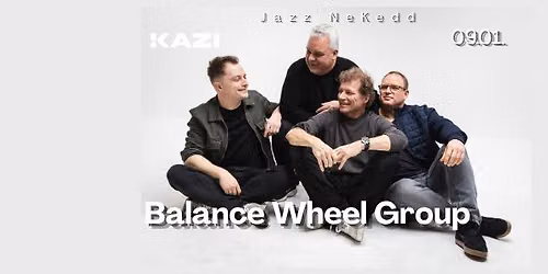 JazzNeKedd - Balance Wheel Group @KAZI