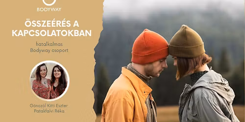 \u00d6ssze\u00e9r\u00e9s a kapcsolatokban-6 alkalmas csoport a Bodyway-Nondu\u00e1lis \u00d6nismeret Egyes\u00fclet szervez\u00e9s\u00e9ben