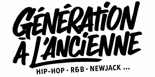 G\u00c9N\u00c9RATION \u00c0 L'ANCIENNE I  HIPHOP & R&B\u2026 90\u2019s 2000\u2019s  I