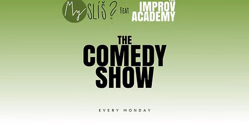 The Improv Academy @Mysl\u00ed\u0161?: The Comedy Show - every Monday (ENG)