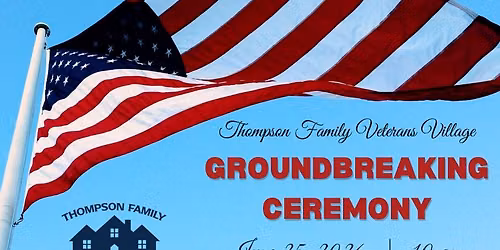 Groundbreaking Ceremony - Veterans Village (see details)