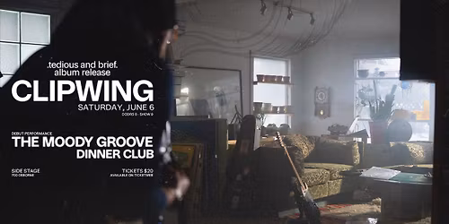 Clipwing Album Release\/The Moody Groove Debut feat. Dinner Club