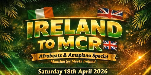 Ireland To MCR!