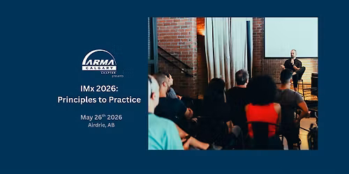 ARMA Calgary Presents - IMx 2026: Principles to Practice